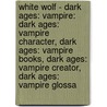 White Wolf - Dark Ages: Vampire: Dark Ages: Vampire Character, Dark Ages: Vampire Books, Dark Ages: Vampire Creator, Dark Ages: Vampire Glossa by Source Wikia
