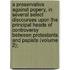 A Preservative Against Popery, In Several Select Discourses Upon The Principal Heads Of Controversy Between Protestants And Papists (Volume 2);