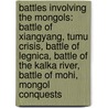 Battles Involving The Mongols: Battle Of Xiangyang, Tumu Crisis, Battle Of Legnica, Battle Of The Kalka River, Battle Of Mohi, Mongol Conquests door Source Wikipedia