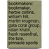 Bookmakers: Bookmaker, Herbie Collins, William Hill, Martin Krugman, Gala Coral Group, Ratan Khatri, Frank Rosenthal, The Tote, Pinnacle Sports