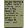Charles Hammond And His Relations To Henry Clay And John Quincy Adams; Or, Constitutional Limitations And The Contest For Freedom Of Speech And door William Henry Smith