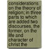 Considerations On The Theory Of Religion; In Three Parts To Which Are Added Two Discourses, The Former, On The Life And Character Of Christ The