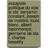 Essayiste Politique Du Xixe Si Cle: Benjamin Constant, Joseph De Maistre, Louis Blanc, Albert Laponneraye, Germaine De Sta L, Charles Lassailly