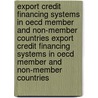 Export Credit Financing Systems In Oecd Member And Non-Member Countries Export Credit Financing Systems In Oecd Member And Non-Member Countries by Publishing Oecd. Published
