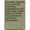 Fairy Tales, Legends And Romances Illustrating Shakespeare And Other Early English Writers; To Which Are Prefixed Two Preliminary Dissertations door James Orchard Halliwell Phillipps