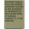 Florentine History From The Earliest Authentic Records To The Accession Of Ferdinand The Third Grand Duke Of Tuscany (Volume 1); In Six Volumes by Henry E. Napier