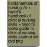 Fundamentals Of Nursing 7E + Taylor's Handbook Of Clinical Nursing Skills + Taylor's Video Guide To Clinical Nursing Skills Studnet Set Dvd Pkg door Ph.D. Taylor Carol Ann