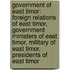 Government Of East Timor: Foreign Relations Of East Timor, Government Ministers Of East Timor, Military Of East Timor, Presidents Of East Timor