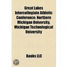 Great Lakes Intercollegiate Athletic Conference: Northern Michigan University, Michigan Technological University, Grand Valley State University by Source Wikipedia