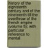 History Of The Eighteenth Century And Of The Nineteenth Till The Overthrow Of The French Empire (Volume 5); With Particular Reference To Mental