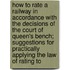How To Rate A Railway In Accordance With The Decisions Of The Court Of Queen's Bench; Suggestions For Practically Applying The Law Of Rating To