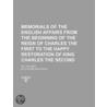 Memorials Of The English Affairs From The Beginning Of The Reign Of Charles The First To The Happy Restoration Of King Charles The Second; In 4 by Bulstrode Whitelocke