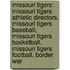 Missouri Tigers: Missouri Tigers Athletic Directors, Missouri Tigers Baseball, Missouri Tigers Basketball, Missouri Tigers Football, Border War