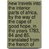 New Travels Into The Interior Parts Of Africa, By The Way Of The Cape Of Good Hope, In The Years 1783, 84 And 85. Translated From The French Of