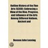Outline History Of The Fine Arts (5300); Embracing A View Of The Rise, Progress, And Influence Of The Arts Among Different Nations, Ancient And