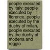 People Executed By Italy: People Executed By Florence, People Executed By The Duchy Of Milan, People Executed By The Duchy Of Modena And Reggio door Source Wikipedia