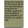 Personal Memoirs Of The Home Life Of The Late Theodore Roosevelt As Soldier, Governor, Vice President, And President, In Relation To Oyster Bay by Albert Loren Cheney