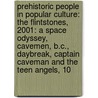 Prehistoric People In Popular Culture: The Flintstones, 2001: A Space Odyssey, Cavemen, B.C., Daybreak, Captain Caveman And The Teen Angels, 10 door Source Wikipedia