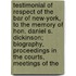 Testimonial Of Respect Of The Bar Of New-York, To The Memory Of Hon. Daniel S. Dickinson; Biography, Proceedings In The Courts, Meetings Of The