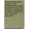The American State Reports (114); Containing The Cases Of General Value And Authority Subsequent To Those Contained In The "American Decisions" door Abraham Clark Freeman