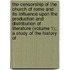 The Censorship Of The Church Of Rome And Its Influence Upon The Production And Distribution Of Literature (Volume 1); A Study Of The History Of