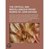 The Critical And Miscellaneous Prose Works Of John Dryden (Volume 1); Now First Collected: With Notes And Illustrations; An Account Of The Life