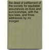 The Deed Of Settlement Of The Society For Equitable Assurances On Lives And Survivorships, With The Bye Laws, And Three Addresses By Mr. Morgan door Society For Equitable Assurances