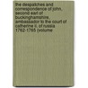 The Despatches And Correspondence Of John, Second Earl Of Buckinghamshire, Ambassador To The Court Of Catherine Ii. Of Russia 1762-1765 (volume by John Hobart Buckinghamshire
