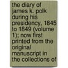 The Diary Of James K. Polk During His Presidency, 1845 To 1849 (Volume 1); Now First Printed From The Original Manuscript In The Collections Of door United States President