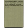 The Narrative Of Eleazer Sherman (Volume 1); Giving An Account Of His Life, Experience, Call To The Ministry Of The Gospel, And Travels As Such door Eleazer Sherman