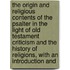 The Origin And Religious Contents Of The Psalter In The Light Of Old Testament Criticism And The History Of Religions, With An Introduction And