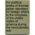 The Political Works Of Thomas Paine; Secretary For Foreign Affairs To The Congress Of The United States Of America During The Revolutionary War