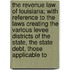The Revenue Law Of Louisiana; With Reference To The Laws Creating The Various Levee Districts Of The State, The State Debt, Those Applicable To