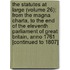 The Statutes At Large (Volume 26); From The Magna Charta, To The End Of The Eleventh Parliament Of Great Britain, Anno 1761 [Continued To 1807]