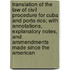 Translation Of The Law Of Civil Procedure For Cuba And Porto Rico; With Annotations, Explanatory Notes, And Ammendments Made Since The American