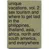 Unique Vacations, Vol. 2: Sex Tourism And Where To Get Laid In The Philippines, Thailand, Asia, Africa, North And South America, And Everywhere door Dana Rasmussen