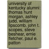 University Of Kentucky Alumni: Thomas Hunt Morgan, Ashley Judd, William Lipscomb, John T. Scopes, Steve Beshear, Ernie Fletcher, Paul E. Patton by Source Wikipedia