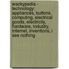 Wackypedia - Technology: Appliances, Buttons, Computing, Electrical Goods, Electricity, Hardware, Industry, Internet, Inventions, I See Nothing door Source Wikia