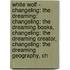 White Wolf - Changeling: The Dreaming: Changeling: The Dreaming Books, Changeling: The Dreaming Creator, Changeling: The Dreaming Geography, Ch