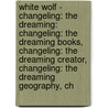 White Wolf - Changeling: The Dreaming: Changeling: The Dreaming Books, Changeling: The Dreaming Creator, Changeling: The Dreaming Geography, Ch by Source Wikia