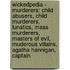 Wickedpedia - Murderers: Child Abusers, Child Murderers, Lunatics, Mass Murderers, Masters Of Evil, Muderous Villains, Agatha Hannigan, Captain