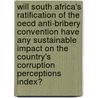 Will South Africa's Ratification Of The Oecd Anti-Bribery Convention Have Any Sustainable Impact On The Country's Corruption Perceptions Index? door Manuel Baumgartner