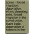 Abuse - Forced Migration: Deportation, Ethnic Cleansing, Exile, Forced Migration In The Soviet Union, Slave Trade, Deportation Of Koreans In The