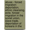 Abuse - Forced Migration: Deportation, Ethnic Cleansing, Exile, Forced Migration In The Soviet Union, Slave Trade, Deportation Of Koreans In The door Source Wikia