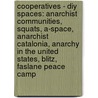 Cooperatives - Diy Spaces: Anarchist Communities, Squats, A-Space, Anarchist Catalonia, Anarchy In The United States, Blitz, Faslane Peace Camp door Source Wikia