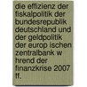 Die Effizienz Der Fiskalpolitik Der Bundesrepublik Deutschland Und Der Geldpolitik Der Europ Ischen Zentralbank W Hrend Der Finanzkrise 2007 Ff. door Johann Gross