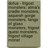 Dofus - Frigost Monsters: Alma's Cradle Monsters, Asparah Gorge Monsters, Fangs Of Glass Monsters, Frigost Quest Monsters, Frigost Village Monst by Source Wikia