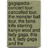 Gagapedia - Concert Tour: Cancelled Tour, The Monster Ball Tour, The Fame Kills Starring Kanye West And Lady Gaga, This Is It, Lady Gaga And The