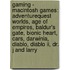 Gaming - Macintosh Games: Adventurequest Worlds, Age Of Empires, Baldur's Gate, Bionic Heart, Cars, Darwinia, Diablo, Diablo Ii, Dr. J And Larry