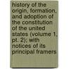 History Of The Origin, Formation, And Adoption Of The Constitution Of The United States (Volume 1, Pt. 2); With Notices Of Its Principal Framers door George Ticknor Curtis